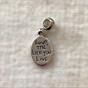 Silver Love the Life You Live Charm